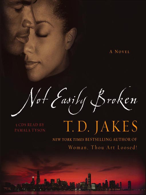 Title details for Not Easily Broken by T. D. Jakes - Available